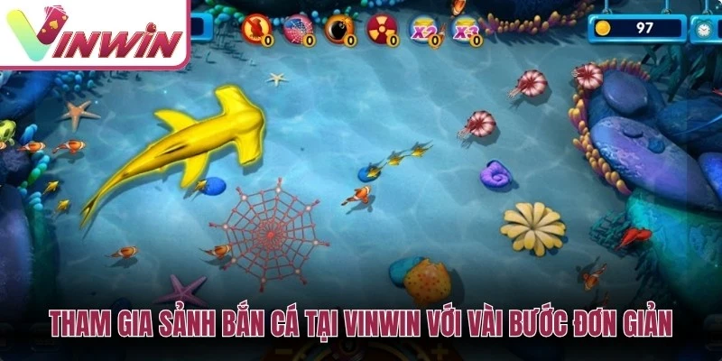 Tham gia sảnh Bắn cá tại Vinwin với vài bước đơn giản