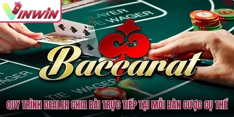 Quy trình Dealer chia bài trực tiếp tại mỗi bàn cược cụ thể