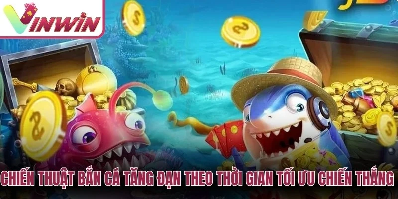 Chiến thuật bắn cá tăng đạn theo thời gian tối ưu chiến thắng hấp dẫn