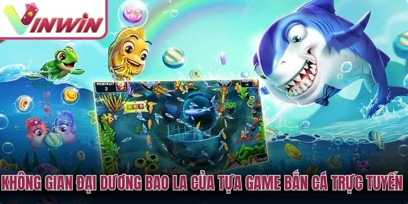 Không gian đại dương bao la của tựa game bắn cá trực tuyến hấp dẫn