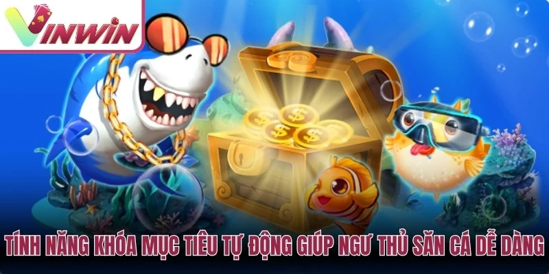Tính năng khóa mục tiêu tự động giúp ngư thủ săn cá dễ dàng