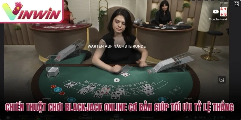 Chiến thuật chơi blackjack online cơ bản giúp tối ưu hóa tỷ lệ thắng cược