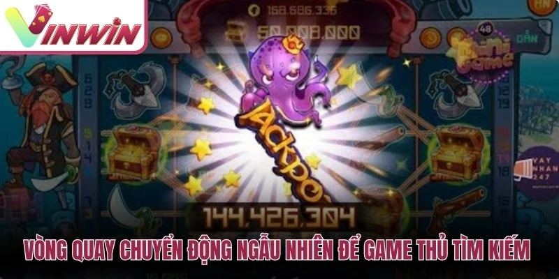 Vòng quay chuyển động ngẫu nhiên để game thủ tìm kiếm kết quả