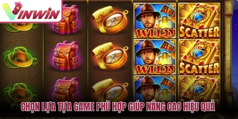 Chọn lựa tựa game phù hợp giúp nâng cao hiệu quả săn thưởng