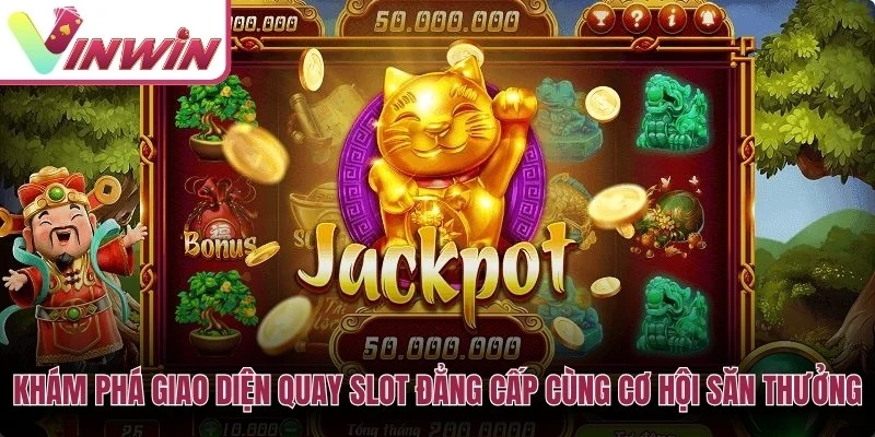 Khám phá giao diện quay slot đẳng cấp cùng cơ hội săn thưởng cực lớn