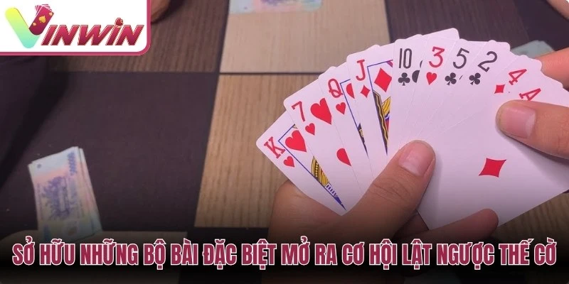 Sở hữu những bộ bài đặc biệt mở ra cơ hội lật ngược thế cờ
