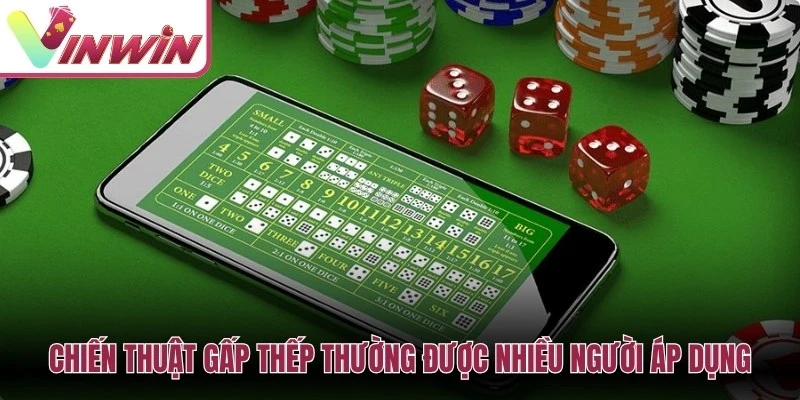 Chiến thuật gấp thếp thường được nhiều người áp dụng, đạt hiệu quả cao
