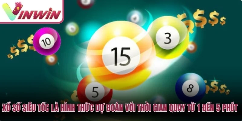 Xổ số Siêu Tốc là hình thức dự đoán với thời gian quay từ 1 đến 5 phút mỗi kỳ
