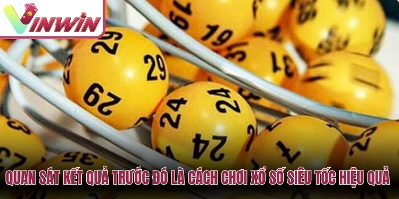 Quan sát kết quả trước đó là cách chơi Xổ số Siêu Tốc mang lại hiệu quả cao