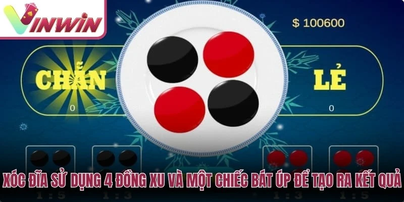 Xóc đĩa sử dụng 4 đồng xu và một chiếc bát úp để tạo ra kết quả ngẫu nhiên