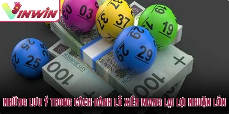 Những lưu ý trong cách đánh lô xiên mang lại lợi nhuận lớn