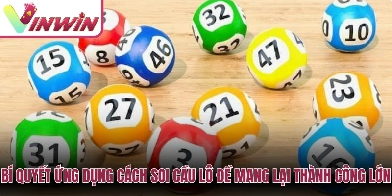 Bí quyết ứng dụng cách soi cầu lô đề mang lại thành công lớn