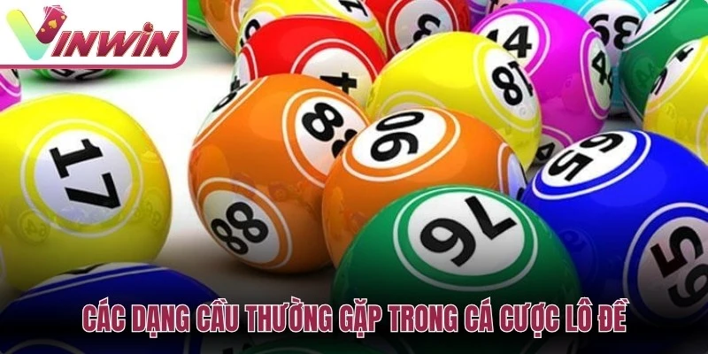 Các dạng cầu thường gặp trong cá cược lô đề