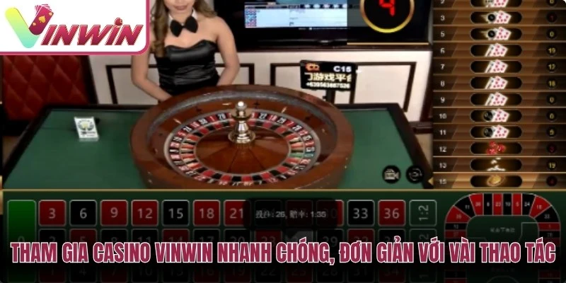 Tham gia Casino Vinwin nhanh chóng, đơn giản với vài thao tác