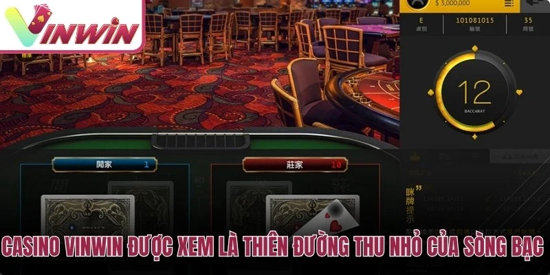 Casino Vinwin được xem là thiên đường thu nhỏ của sòng bạc xa hoa thế giới