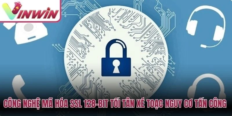 Công nghệ mã hóa SSL 128-bit tối tân xé toạc mọi nguy cơ tấn công mạng