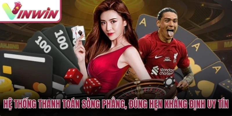 Hệ thống thanh toán sòng phẳng, đúng hẹn khẳng định uy tín