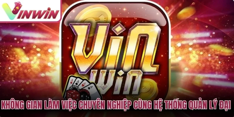 Không gian làm việc chuyên nghiệp cùng hệ thống quản lý đại lý Vinwin