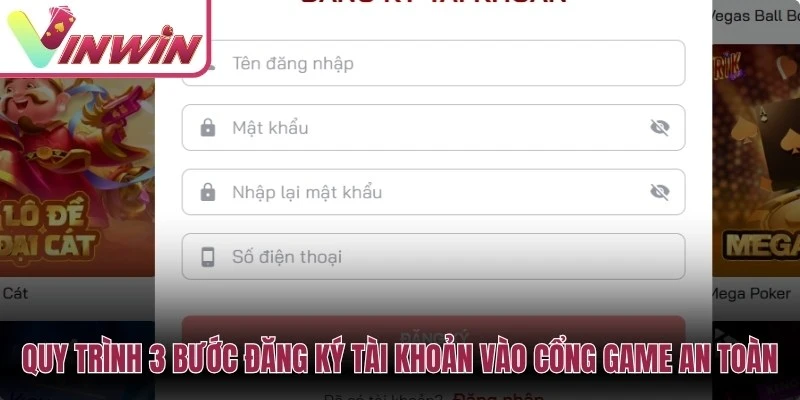 Quy trình 3 bước đăng ký tài khoản vào cổng game siêu an toàn