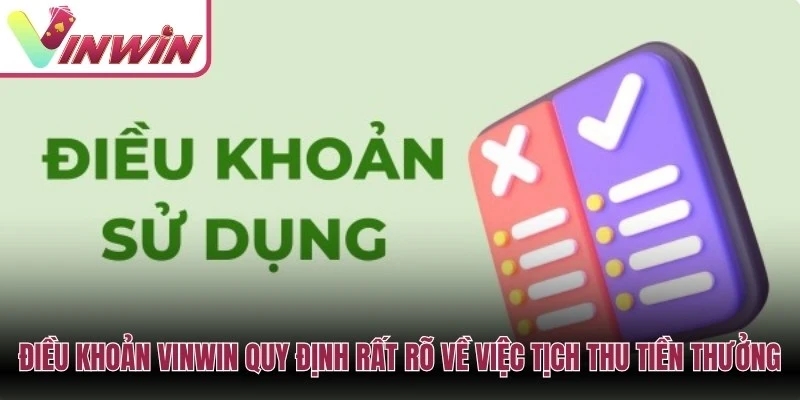 Điều khoản Vinwin quy định rất rõ về việc tịch thu tiền thưởng