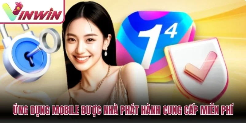 Ứng dụng mobile được nhà phát hành cung cấp hoàn toàn miễn phí