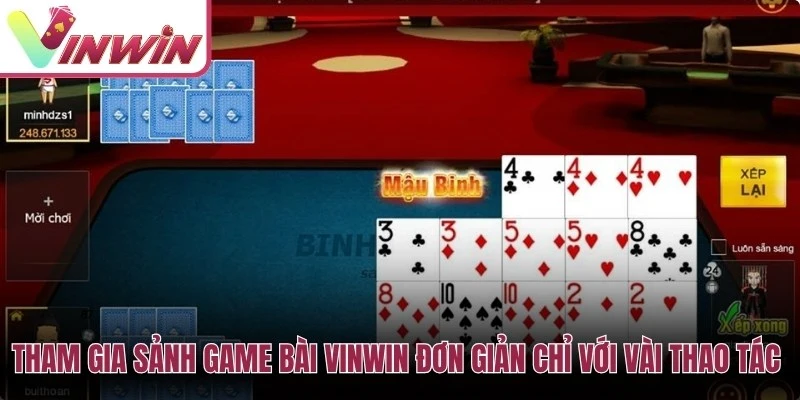 Tham gia sảnh Game bài Vinwin đơn giản chỉ với vài thao tác thực hiện