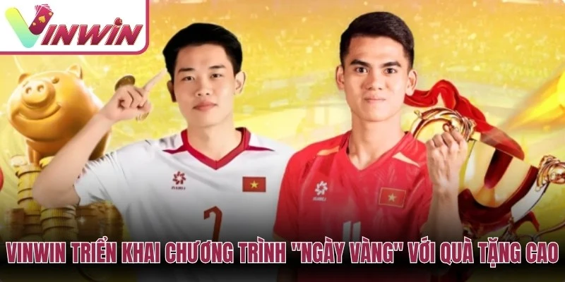 Vinwin triển khai chương trình "Ngày vàng" với quà tặng cao