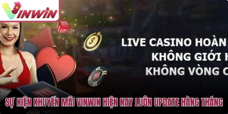 Sự kiện khuyến mãi Vinwin hiện nay luôn update hàng tháng