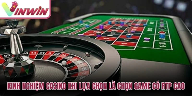 Kinh nghiệm casino khi anh em lựa chọn là chọn game có RTP cao