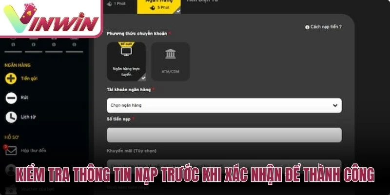 Kiểm tra thông tin nạp trước khi xác nhận để thành công