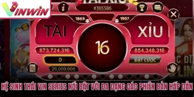 Hệ sinh thái Vin Series nổi bật với đa dạng các phiên bản hấp dẫn