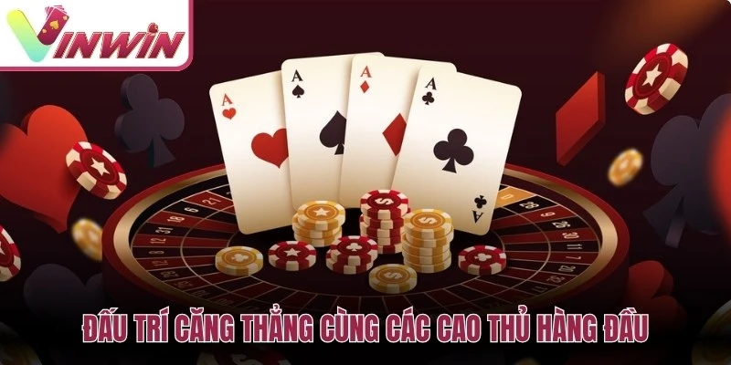 Đấu trí căng thẳng cùng các cao thủ hàng đầu để khẳng định bản lĩnh