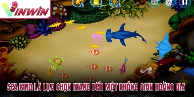 Sea King là lựa chọn mang đến một không gian hoàng gia lộng lẫy