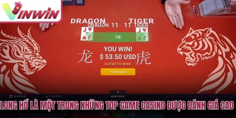 Long Hổ là một trong những top game casino được đánh giá cao hiện nay