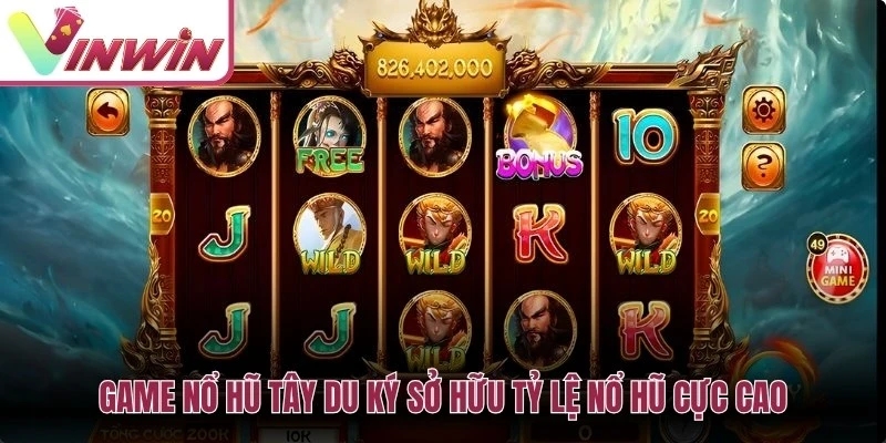 Game nổ hũ Tây Du Ký sở hữu tỷ lệ nổ hũ cực cao
