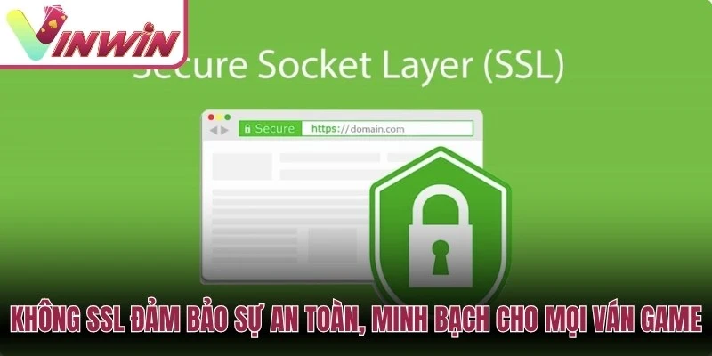 Không SSL đảm bảo sự an toàn, minh bạch cho mọi ván game
