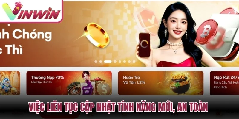 Việc liên tục cập nhật tính năng mới, an toàn là lời khẳng định