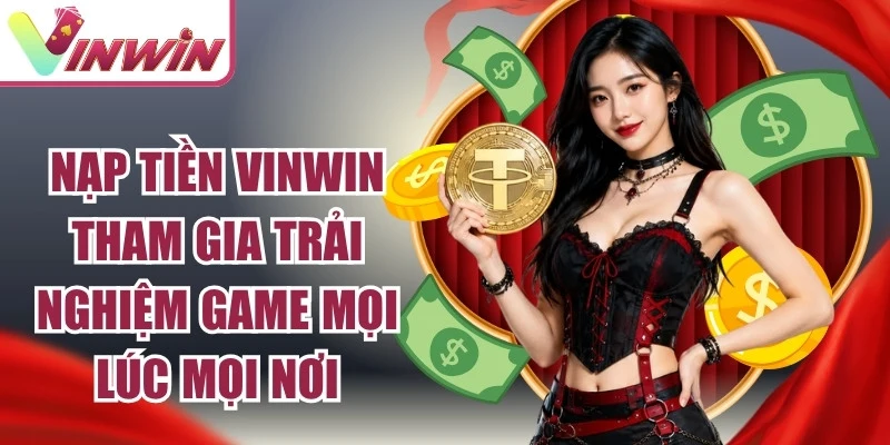 Nạp tiền rút thưởng siêu tốc tại cổng game đổi thưởng trực tuyến